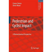 Pedestrian and Cyclist Impact: A Biomechanical Perspective [Hardcover]
