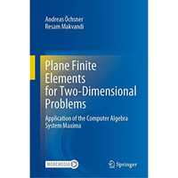 Plane Finite Elements for Two-Dimensional Problems: Application of the Computer  [Hardcover]