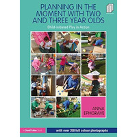 Planning in the Moment with Two and Three Year Olds: Child-initiated Play in Act [Paperback]
