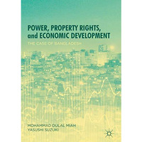 Power, Property Rights, and Economic Development: The Case of Bangladesh [Paperback]