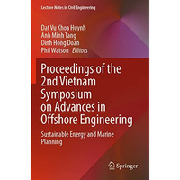 Proceedings of the 2nd Vietnam Symposium on Advances in Offshore Engineering: Su [Paperback]