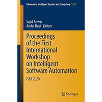 Proceedings of the First International Workshop on Intelligent Software Automati [Paperback]