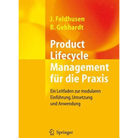 Product Lifecycle Management f?r die Praxis: Ein Leitfaden zur modularen Einf?hr [Hardcover]