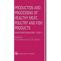 Production and Processing of Healthy Meat, Poultry and Fish Products [Paperback]