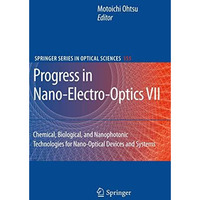 Progress in Nano-Electro-Optics VII: Chemical, Biological, and Nanophotonic Tech [Paperback]