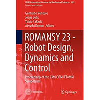 ROMANSY 23 - Robot Design, Dynamics and Control: Proceedings of the 23rd CISM IF [Hardcover]