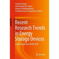 Recent Research Trends in Energy Storage Devices: Select Papers from IMSED 2018 [Hardcover]