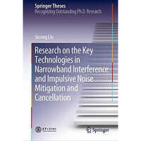 Research on the Key Technologies in Narrowband Interference and Impulsive Noise  [Hardcover]
