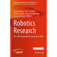 Robotics Research: The 19th International Symposium ISRR [Paperback]