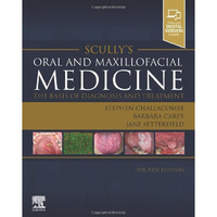 Scully's Oral and Maxillofacial Medicine: The Basis of Diagnosis and Treatment:  [Paperback]