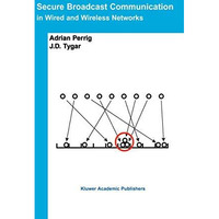 Secure Broadcast Communication: In Wired and Wireless Networks [Paperback]