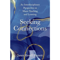 Seeking Connections: An Interdisciplinary Perspective on Music Teaching and Lear [Paperback]