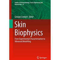 Skin Biophysics: From Experimental Characterisation to Advanced Modelling [Hardcover]