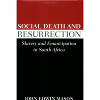 Social Death and Resurrection : Slavery and Emancipation in South Africa [Paperback]