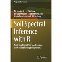 Soil Spectral Inference with R: Analysing Digital Soil Spectra using the R Progr [Paperback]