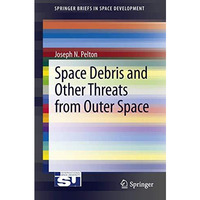 Space Debris and Other Threats from Outer Space [Paperback]