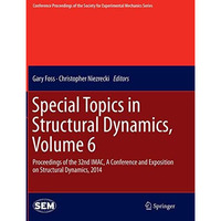 Special Topics in Structural Dynamics, Volume 6: Proceedings of the 32nd IMAC, A [Paperback]
