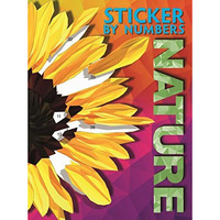 Sticker By Numbers - Nature: Create Amazing 3-D Pictures [Paperback]
