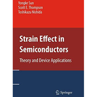 Strain Effect in Semiconductors: Theory and Device Applications [Paperback]