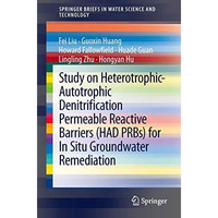 Study on Heterotrophic-Autotrophic Denitrification Permeable Reactive Barriers ( [Paperback]