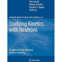 Studying Kinetics with Neutrons: Prospects for Time-Resolved Neutron Scattering [Paperback]