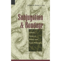 Subjugation and Bondage: Critical Essays on Slavery and Social Philosophy [Hardcover]