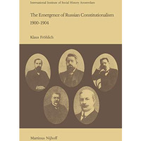 The Emergence of Russian Contitutionalism 19001904: The Relationship Between So [Paperback]