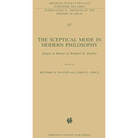 The Sceptical Mode in Modern Philosophy: Essays in Honor of Richard H. Popkin [Hardcover]