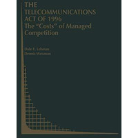 The Telecommunications Act of 1996: The Costs of Managed Competition [Paperback]