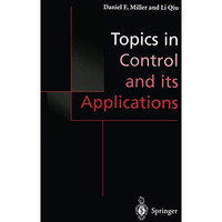 Topics in Control and its Applications: A Tribute to Edward J. Davison [Paperback]