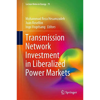 Transmission Network Investment in Liberalized Power Markets [Hardcover]