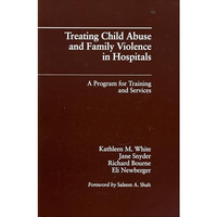 Treating Child Abuse and Family Violence in Hospitals: A Program for Training an [Hardcover]