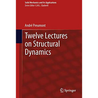 Twelve Lectures on Structural Dynamics [Hardcover]