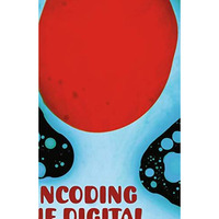 Uncoding the Digital: Technology, Subjectivity and Action in the Control Society [Paperback]