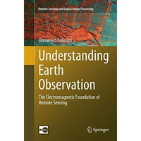 Understanding Earth Observation: The Electromagnetic Foundation of Remote Sensin [Paperback]