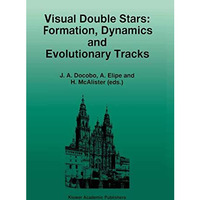 Visual Double Stars: Formation, Dynamics and Evolutionary Tracks [Hardcover]