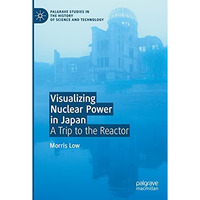 Visualizing Nuclear Power in Japan: A Trip to the Reactor [Paperback]