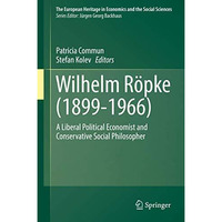 Wilhelm R?pke (18991966): A Liberal Political Economist and Conservative Social [Paperback]