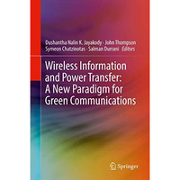 Wireless Information and Power Transfer: A New Paradigm for Green Communications [Hardcover]