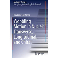 Wobbling Motion in Nuclei: Transverse, Longitudinal, and Chiral [Hardcover]