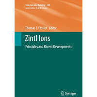 Zintl Ions: Principles and Recent Developments [Paperback]