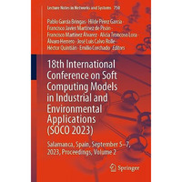 18th International Conference on Soft Computing Models in Industrial and Environ [Paperback]