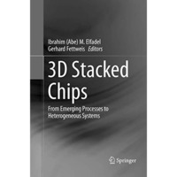3D Stacked Chips: From Emerging Processes to Heterogeneous Systems [Paperback]