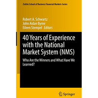 40 Years of Experience with the National Market System (NMS): Who Are the Winner [Hardcover]