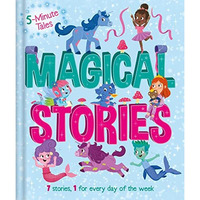 5 Minute Tales: Magical Stories: with 7 Stories, 1 for Every Day of the Week [Hardcover]