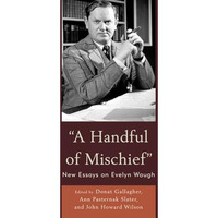 A Handful of Mischief: New Essays on Evelyn Waugh [Hardcover]