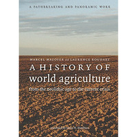 A History of World Agriculture: From the Neolithic Age to the Current Crisis [Hardcover]