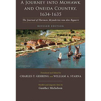 A Journey Into Mohawk And Oneida Country 1634-1635: The Journal Of Harmen Meynde [Paperback]
