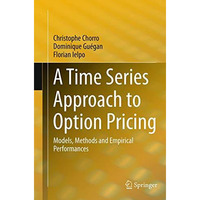 A Time Series Approach to Option Pricing: Models, Methods and Empirical Performa [Paperback]