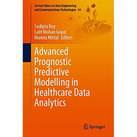 Advanced Prognostic Predictive Modelling in Healthcare Data Analytics [Hardcover]